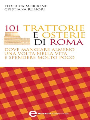 cover image of 101 trattorie e osterie di Roma dove mangiare almeno una volta nella vita e spendere molto poco